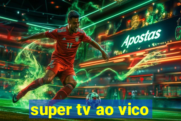 super tv ao vico